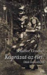 Schäffer Erzsébet - Káprázat Az Élet!