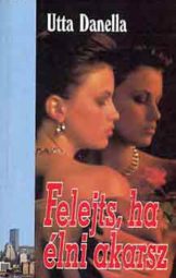 Utta Danella - Felejts Ha Élni Akarsz
