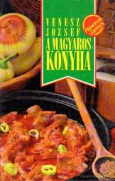 Venesz József - A Magyaros Konyha