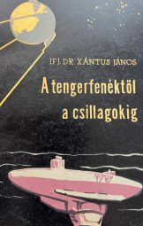 Xántus János - A Tengerfenéktől A Csillagokig