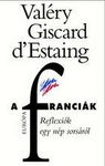 Valéry Giscard - A franciák - Reflexiók egy nép sorsáról
