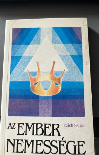 Erich Sauer - Az Ember Nemessége