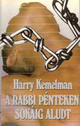Harry Kemelman - A Rabbi Pénteken Sokáig Tart