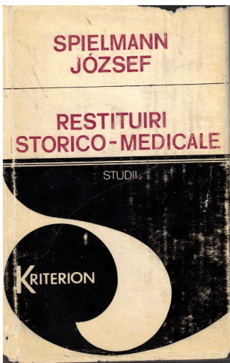 Spielmann Jozsef - Restituiri Istorico-Medicale