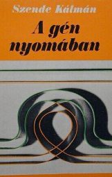 Szende Kálmán - A Gén Nyomában
