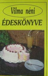 Tóth Tamás - Vilma Néni Édeskönyve