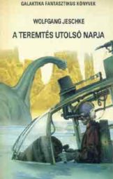 Wolfgang Jeschke - A Teremtés Utolsó Napja