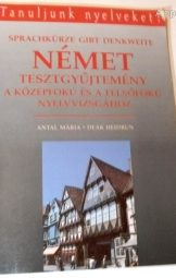 Antal Mária, Deák Heidrun - Német Tesztgyűjtemény A Középfkú És Felsőfokú Nyelvvizsgához