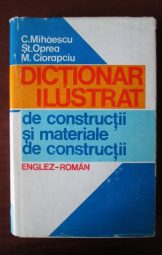 Dictionar ilustrat de constructii si materiale de constructii / Englez-Roman