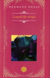 Hermann Hesse - Lupul de stepa