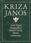 Kriza János - Antal Árpád-Faragó József-Szabó T.Attila három tanulmánya