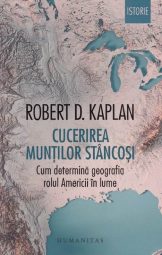 Robert D Kaplan - Cucerirea muntilor stancosi