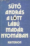 Sütő András - A lőtt madár nyomában