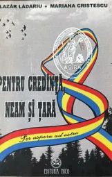 Lazar Ladariu - Mariana Cristescu - Pentru Credinta neam si tara