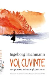 Ingeborg Bachmann - Voi cuvinte