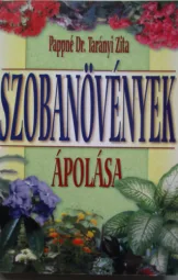 Pappné Dr Tarányi Zita - Szobanövények ápolása