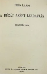 Bibó Lajos - A búzát azért learatják