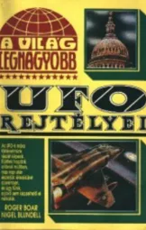 A világ legnagyobb UFO relytélyei