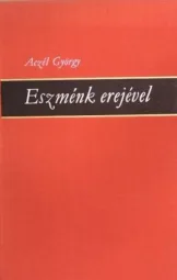 Aczél György - Eszménk erejével