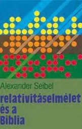 Alexander Seibel - Relativitáselmélet és a Biblia