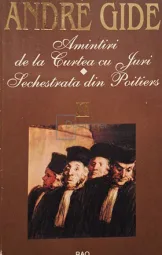 Andre Gide - Amintiri de la Curtea cu Juri - Sechestrata din Poitiers