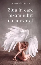 Andreea Savulescu - Ziua in care m-am iubit cu adevarat