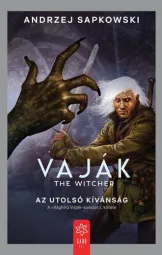 Andrzej Sapkowski - Vaják - Az utolsó kívánság
