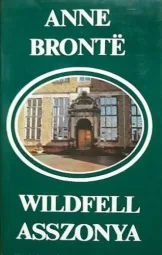 Anne Brontë - Wildfell ​asszonya