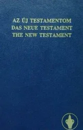 Az Új Testamentom/Das Neue Testament/The New Testament