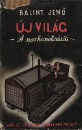 Bálint Jenő - Új világ - A mechanokrácia