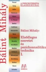 Bálint Mihály - Elsődleges szeretet és pszichoanalitikus technika 1-2