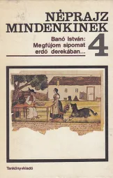 Banó István - Megfújom sípomat erdő derekában