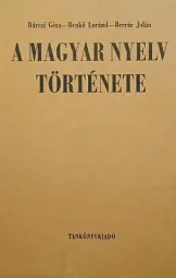 Bárczi Géza - Benko Loránd - Berrar Jolán - A Magyar nyelv története