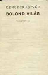 Benedek István - Bolond világ