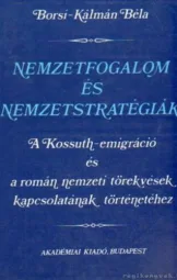 Borsi Kálmán Béla - Nemzetfogalom és nemzetstratégia