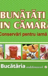 Bunatati din camara - Conservari pentru iarna