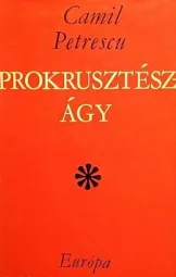 Camil Petrescu - Prokrusztész-ágy