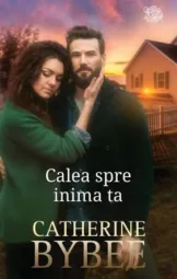 Catherine Bybee - Calea spre inima ta