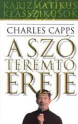 Charles Capps - A szó teremtő ereje