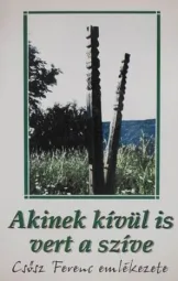 Csősz Ferenc emlékezete - Akinek kívűl is vert a szíve