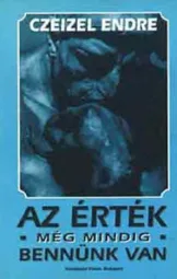 Czeizel Endre - Az érték még mindig bennünk van