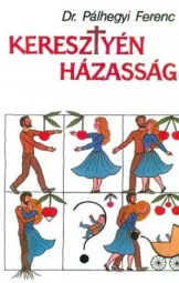 DR Pálhegyi Ferenc - Keresztyén házasság