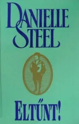 Danielle Steel - Eltűnt !