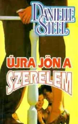 Danielle Steel - Újra jön a szerelem