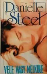 Danielle Steel - Vele vagy nélküle