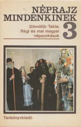 Dömötör Tekla - Régi és mai magyar népszokások