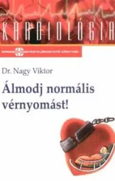 Dr Nagy Viktor - Álmodj normalis vérnyomást!