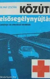 Dr Pap Zoltán - Közúti elsősegélynyújtás