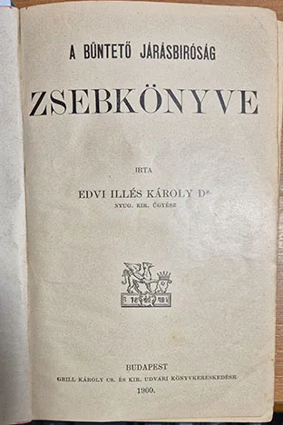 Edvi Illés Károly Dr. - A büntető járásbíróság zsebkönyve