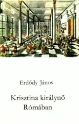 Erdődy János - Krisztina királynő Rómában